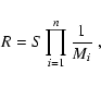 \begin{displaymath}R = {S} \prod_{i=1}^n \frac{1}{M_i}~,
\end{displaymath}