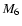 $M_{\rm 6}$