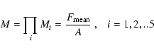 \begin{displaymath}M = \prod_{i} M_i = \frac{F_{\rm mean}}{A}~, ~~~i=1,2,..5
\end{displaymath}
