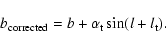 \begin{displaymath}b_{\rm corrected}=b+\alpha_{\rm t}\sin(l+l_{\rm t}).
\end{displaymath}