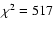 $\chi^2=517$