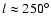 $l\approx 250^\circ $