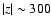 $\vert z\vert\sim 300$