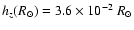 $h_z(R_\odot)=3.6\times 10^{-2}~R_\odot$