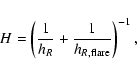 \begin{displaymath}H=\left(\frac{1}{h_R}+\frac{1}{h_{R,{\rm flare}}}\right)^{-1},
\end{displaymath}