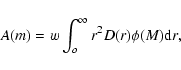 \begin{displaymath}A(m)=w \int_{o}^{\infty} r^{2} D(r)\phi(M){\rm d}r,
\end{displaymath}