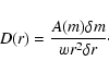 \begin{displaymath}D(r)=\frac{A(m)\delta m}{wr^{2}\delta r}\cdot
\end{displaymath}