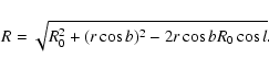 \begin{displaymath}R=\sqrt{R_{0}^{2}+(r\cos b)^{2}-2r\cos bR_{0}\cos l}.
\end{displaymath}