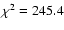 $\chi ^2=245.4$