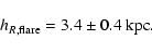 \begin{displaymath}h_{R,{\rm flare}}=3.4\pm 0.4\ {\rm kpc}.
\end{displaymath}