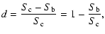 $\displaystyle d = \frac{S_{\rm c} - S_{\rm b}}{S_{\rm c}} = 1 - \frac{S_{\rm b}}{S_{\rm c}},$