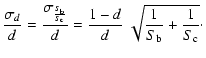 $\displaystyle \frac{\sigma_{d}}{d} = \frac{\sigma_{\frac{S_{\rm b}}{S_{\rm c}}}}{d} =
\frac{1 - d}{d}~\sqrt{\frac{1}{S_{\rm b}} + \frac{1}{S_{\rm c}}}\cdot$