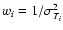 $w_i = 1/\sigma_{T_i}^2$
