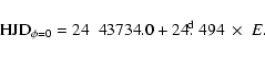 \begin{displaymath}{\rm HJD}_{\phi=0} = 24~~ 43734.0+24\hbox{$.\!\!^{\rm d}$ }494~\times~E.
\end{displaymath}