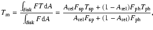 $\displaystyle T_{\rm m} = \frac{\int\displaylimits_{{\rm disk}} F T {\rm d}A}{\...
... F_{\rm ph} T_{\rm ph}}{A_{\rm rel} F_{\rm sp} + (1 - A_{\rm rel}) F_{\rm ph}},$