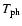 $T_{\rm ph}$