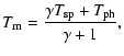 $\displaystyle T_{\rm m} = \frac{\gamma T_{\rm sp} + T_{\rm ph}}{\gamma + 1},$