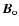 $\vec{B}_{\rm o}$