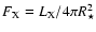 $F_{\rm X}=L_{\rm X}/4\pi R_\star ^2$