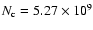 $N_{\rm c}=5.27\times 10^9$