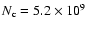 $N_{\rm c}=5.2\times 10^9$