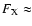 $F_{\rm X}\approx$