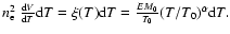 $n^2_{\rm e} \ \frac{{\rm d}V} {{\rm d}T} {\rm d}T = \xi(T) {\rm d}T = \frac {EM_0} {T_0} (T/T_0)^{\alpha} {\rm d}T.$