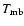 $T_{\rm mb}$