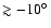 $\gtrsim -10 \hbox{$^\circ$ }$