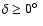 $\delta \ge 0 \hbox{$^\circ$ }$