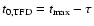 $t_{{\rm0,TFD}} = t_{{\rm max}}-\tau $