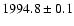 $1994.8 \pm 0.1 $