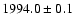 $1994.0 \pm 0.1 $