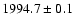 $1994.7 \pm 0.1 $