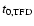 $t_{{\rm0, TFD}}$