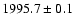 $1995.7 \pm 0.1 $