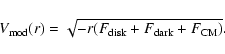 \begin{displaymath}V_{{\rm mod}}(r) = \sqrt{-r(F_{{\rm disk}}+F_{{\rm dark}}+F_{{\rm CM}})}.
\end{displaymath}
