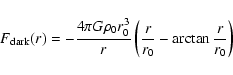 \begin{displaymath}F_{{\rm dark}}(r) = - \frac{4\pi G \rho_0 r_0 ^3}{r}\left(\frac{r}{r_0}-\arctan{\frac{r}{r_0}}\right)
\end{displaymath}