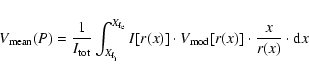 \begin{displaymath}V_{{\rm mean}}(P)=\frac{1}{I_{{\rm tot}}} \int_{X_{{\rm f_{i}...
...\cdot V_{{\rm mod}}[r(x)]
\cdot \frac{x}{r(x)} \cdot {\rm d}x
\end{displaymath}