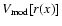 $V_{{\rm mod}}[r(x)]$