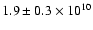 $ 1.9\pm 0.3 \times 10^{10}$