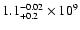 $ 1.1 ^{-0.02}_{+0.2}\times 10^{9}$