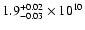 $1.9 ^{+0.02}_{-0.03} \times 10^{10}$