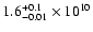$ 1.6 ^{+0.1}_{-0.01}\times 10^{10}$