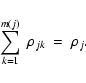 \begin{displaymath}\sum_{k=1}^{m(j)}\;\rho_{jk}~=~\rho_j.
\end{displaymath}