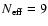 $N_{\rm eff}=9$