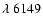 $\lambda~6149$