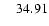 $\ensuremath{\phantom{00}} 34.91$
