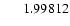 $\ensuremath{\phantom{000}} 1.99812$