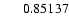 $\ensuremath{\phantom{000}}0.85137$
